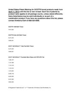 United States Patent Marking for SCOTT® brand products made from April 11, 2013 until this list is next revised. Each list of patents by product name applies to all package counts, unless stated differently. Items liste