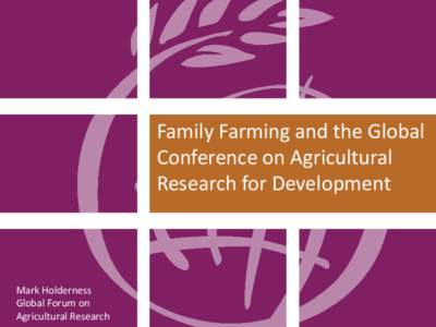 Family Farming and the Global Conference on Agricultural Research for Development - GCARD3