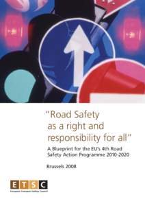 “Road Safety as a right and responsibility for all” A Blueprint for the EU’s 4th Road Safety Action ProgrammeBrussels 2008