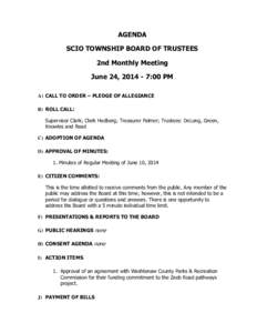 AGENDA SCIO TOWNSHIP BOARD OF TRUSTEES 2nd Monthly Meeting June 24, [removed]:00 PM A) CALL TO ORDER – PLEDGE OF ALLEGIANCE B) ROLL CALL: