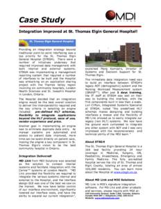 Case Study Integration improved at St. Thomas Elgin General Hospital! Providing an integration strategy beyond traditional point-to-point interfacing was a top priority for the St. Thomas Elgin