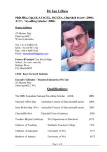 Dr Ian Lillico PhD, BSc, Dip.Ed, AFACEL, MCCEA, Churchill Fellow (2000), ACEL Travelling ScholarHome Address: 42 Myaree Way Duncraig 6023