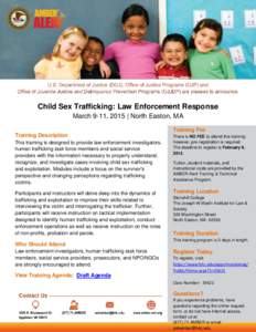 Child Sex Trafficking: Law Enforcement Response March 9-11, 2015 | North Easton, MA Training Fee Training Description This training is designed to provide law enforcement investigators, human trafficking task force membe