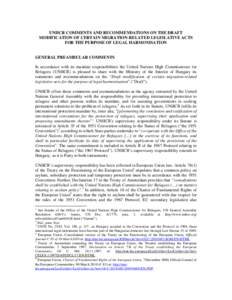 UNHCR COMMENTS AND RECOMMENDATIONS ON THE DRAFT MODIFICATION OF CERTAIN MIGRATION-RELATED LEGISLATIVE ACTS FOR THE PURPOSE OF LEGAL HARMONISATION GENERAL PREAMBULAR COMMENTS In accordance with its mandate responsibilitie