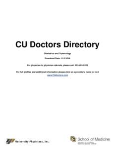 CU Doctors Directory Obstetrics and Gynecology Download Date: [removed]For physician to physician referrals, please call: [removed]For full profiles and additional information please click on a provider’s name or 