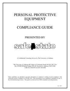 PERSONAL PROTECTIVE EQUIPMENT COMPLIANCE GUIDE PRESENTED BY  A Confidential Consulting Service by The University of Alabama