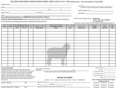 ND STATE FAIR SHEEP SHOWS ENTRY FORM: OPEN CLASS • 4-H • FFA (Online entry: www.ndstatefair.com/exhibit) Exhibitor’s Name 4-H County ______________________________ (not where you live, where you are enrolled in thi