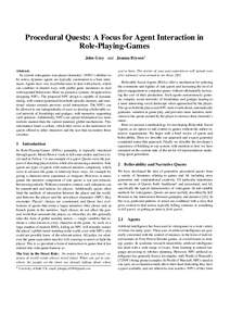 Procedural Quests: A Focus for Agent Interaction in Role-Playing-Games John Grey and Joanna Bryson1 Abstract. In current videogames non-player characters’ (NPCs’) abilities to be active, dynamic agents are typically 