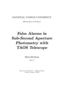 NATIONAL TAIWAN UNIVERSITY Department of Physics False Alarms in Sub-Second Aperture Photometry with