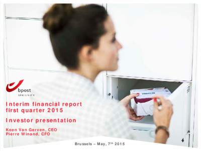 Interim financial report first quarter 2015 Investor presentation Koen Van Gerven, CEO Pierre Winand, CFO Brussels – May, 7th 2015