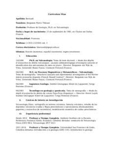 Curriculum Vitae Apellido: Bernard Nombres: Benjamin Pierre Thibaut Profesión: Profesor de Geología, Ph.D. en Vulcanología Fecha y lugar de nacimiento: 25 de septiembre de 1981, en Chalon sur Saône, Francia