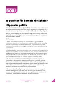 10 punkter för barnets rättigheter i Uppsalas politik Föreningen Barnombudsmannen i Uppsala (BOiU) arbetar bland annat med att bevaka och stödja Uppsala kommuns arbete kring barnets rättigheter. I vår verksamhet se