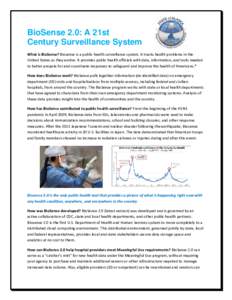 BioSense 2.0: A 21st Century Surveillance System What is BioSense? Biosense is a public health surveillance system. It tracks health problems in the United States as they evolve. It provides public health officials with 
