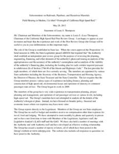 1  Subcommittee on Railroads, Pipelines, and Hazardous Materials Field Hearing in Madera, CA titled “Oversight of California High Speed Rail.” May 28, 2013 Statement of Louis S. Thompson