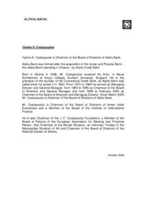 Yannis S. Costopoulos  Yannis S. Costopoulos is Chairman of the Board of Directors of Alpha Bank. Alpha Bank was formed after the acquisition of the Ionian and Popular Bank the oldest Bank operating in Greece - by Alpha 