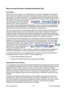 Why we chose ZK when creating Sciformation ELN Introduction Since 2006, I have worked on so-called Electronic Laboratory Notebook (ELN) software, which is used by scientists to document experimental setups, procedures, o