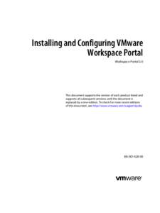 Installing and Configuring VMware Workspace Portal Workspace Portal 2.0 This document supports the version of each product listed and supports all subsequent versions until the document is