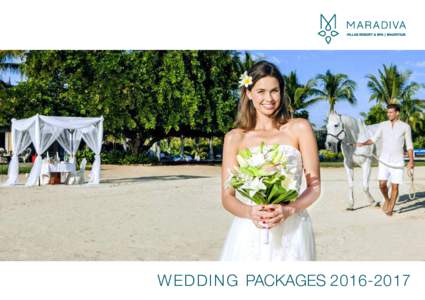 W E D D I N G PACKAGES  Maradiva Wedding Experience Searching for an exotic island wedding for your special day, look no further. Maradiva Villas Resort & Spa, with its breath-taking spots, offers several wedd