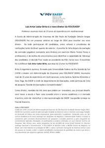 Luiz Artur Ledur Brito é o novo diretor da FGV/EAESP Professor acumula mais de 25 anos de experiência em multinacionais A Escola de Administração de Empresas de São Paulo da Fundação Getulio Vargas (FGV/EAESP) fez