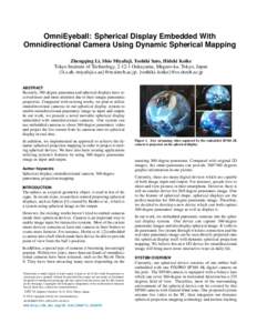 OmniEyeball: Spherical Display Embedded With Omnidirectional Camera Using Dynamic Spherical Mapping Zhengqing Li, Shio Miyafuji, Toshiki Sato, Hideki Koike Tokyo Institute of Technology, Ookayama, Meguro-ku, Tokyo