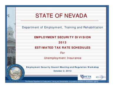 STATE OF NEVADA Department of Employment, Training and Rehabilitation EMPLOYMENT SECURITY DIVISION 2013 ESTIMATED TAX RATE SCHEDULES For