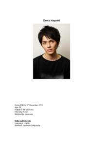 Kento Hayashi  Date of Birth: 6th December 1990 Age: 25 Height: 5’68” (173cm) Ethnicity: Asian