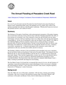 The Annual Flooding of Pescadero Creek Road  Issue For over 25 years the main road into Pescadero has been blocked by the annual flooding of Butano Creek, jeopardizing public safety and impeding access by public safety o