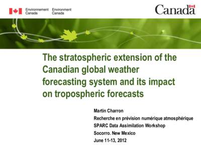The stratospheric extension of the Canadian global weather forecasting system and its impact on tropospheric forecasts Martin Charron Recherche en prévision numérique atmosphérique