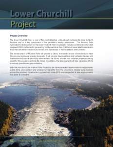 Lower Churchill Project Project Overview The lower Churchill River is one of the most attractive undeveloped hydroelectric sites in North America and is a key component of the province’s energy warehouse. The Muskrat F