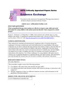 CRITICALLY APPRAISED PAPER (CAP)  FOCUSED QUESTION What occupational therapy interventions are effective to improve play skills and social interaction for young children with autism spectrum disorder when compared to con