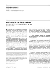 CONTROVERSIES Ramon M. Esclamado, MD, Section Editor MANAGEMENT OF TONSIL CANCER Consultants: Carol R. Bradford, MD, Neal Futran, MD, DMD, Glenn Peters, MD