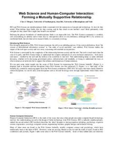 Web Science and Human-Computer Interaction: Forming a Mutually Supportive Relationship Clare J. Hooper, University of Southampton, Alan Dix, University of Birmingham and Talis HCI and Web Science are interdisciplinary fi