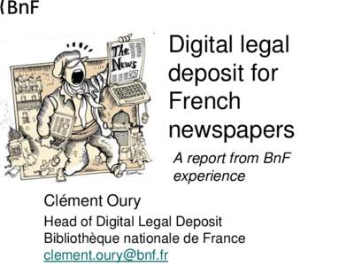 Digital legal deposit for French newspapers A report from BnF experience
