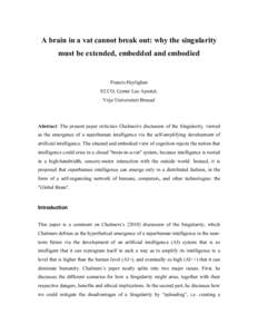 A brain in a vat cannot break out: why the singularity must be extended, embedded and embodied Francis Heylighen ECCO, Center Leo Apostel, Vrije Universiteit Brussel