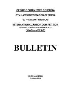 OLYMPIC COMMITTEE OF SERBIA GYMNASTICS FEDERATION OF SERBIA SO “PARTIZAN” KOSTOLAC INTERNATIONAL JUNIOR COMPETITION - CONTROL COMPETITION FOR EYOF 2013 -