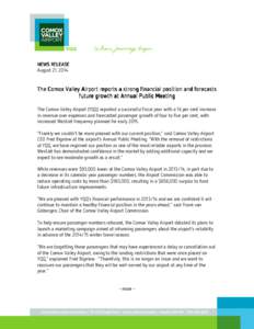 NEWS RELEASE August 21, 2014 The Comox Valley Airport reports a strong financial position and forecasts future growth at Annual Public Meeting The Comox Valley Airport (YQQ) reported a successful fiscal year with a 16 pe