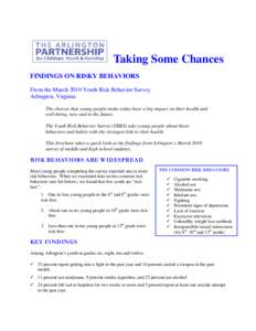 Taking Some Chances FINDINGS ON RISKY BEHAVIORS From the March 2010 Youth Risk Behavior Survey Arlington, Virginia The choices that young people make today have a big impact on their health and well-being, now and in the