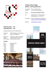 Vienna Chess Open Kinder- und Jugendturnier Veranstalter: Wiener Schachverband Internet: www.vienna-chess-open.at