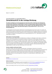 Basel, 27. Juni[removed]Verordnungspaket zur Agrarpolitik[removed]Zwischenschritt in die richtige Richtung Pro Natura würdigt das Verordnungspaket als Zwischenschritt in Richtung einer ökologischer