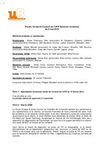 1  Procès Verbal du Conseil de l’UFR Sciences humaines du 6 mai 2014 Membres présents ou représentés : Enseignants : Mmes Chahraoui, Dion (procuration M. Salvadori), Esposito, Lefebvre