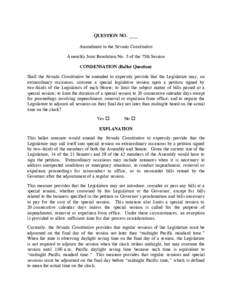 QUESTION NO. ____ Amendment to the Nevada Constitution Assembly Joint Resolution No. 5 of the 75th Session CONDENSATION (Ballot Question) Shall the Nevada Constitution be amended to expressly provide that the Legislature