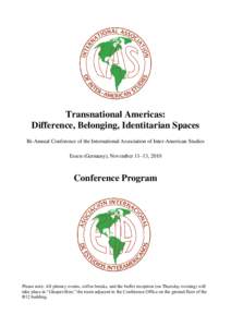 Transnational Americas: Difference, Belonging, Identitarian Spaces Bi-Annual Conference of the International Association of Inter-American Studies Essen (Germany), November 11–13, 2010  Conference Program