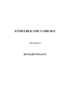 ÆTHELRED THE UNREADY  words and music by RICHARD WILSON