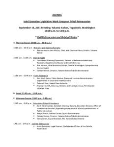 AGENDA Joint Executive-Legislative Work Group on Tribal Retrocession September 16, 2011 Meeting: Yakama Nation, Toppenish, Washington 10:00 a.m. to 5:00 p.m. * Civil Retrocession and Related Topics * A. Morning Session (