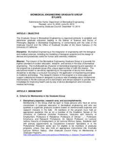 BIOMEDICAL ENGINEERING GRADUATE GROUP BYLAWS Administrative Home: Department of Biomedical Engineering Revised: June 16, 2003; June 23, 2010 Approved by Graduate Council: December 13, 2010 ARTICLE I. OBJECTIVE