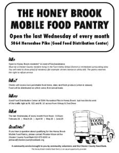 THE HONEY BROOK MOBILE FOOD PANTRY Open the last Wednesday of every month 5064 Horseshoe Pike (Good Food Distribution Center)  Who