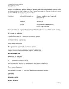 CITY MANAGER SELECTION COMMITTEE REGULAR MEETING MINUTES NOVEMBER 12, 2014 Session[removed]a Regular Meeting of the City Manager Selection Committee was called to order on November 12, 2014 at 5:36 p.m. by Chair Francie Ro