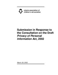 ontario association of children’s aid societies Submission in Response to the Consultation on the Draft Privacy of Personal