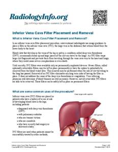 Scan for mobile link.  Inferior Vena Cava Filter Placement and Removal What is Inferior Vena Cava Filter Placement and Removal? In an inferior vena cava filter placement procedure, interventional radiologists use image g