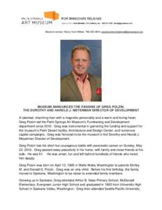 Museum contact: Nancy Hunt-Weber, ,   MUSEUM ANNOUNCES THE PASSING OF GREG POLZIN, THE DOROTHY AND HAROLD J. MEYERMAN DIRECTOR OF DEVELOPMENT A talented, charming man with a mag